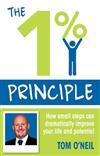 The 1% Principle: How Small Steps Can Dramatically Improve Your Life and Potential