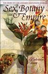 Sex, Botany and Empire: The Story of Carl Linnaeus and Joseph Banks