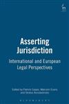 Asserting Jurisdiction: International and European Legal Perspectives