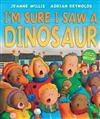 I'm Sure I Saw a Dinosaur