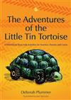 The Adventures of the Little Tin Tortoise: A Self-esteem Story with Activities for Teachers, Parents and Carers