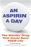 Aspirin a Day, An: The Wonder Drug That Could Save YOUR Life