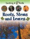 Roots, Stems and Leaves