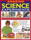 Amazing Science Experiments: 150 Easy Projects Using Everyday Materials, Demonstrated in 800 Step-by-step Photographs!