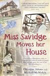 Miss Savidge Moves Her House: The Extraordinary Story of May Savidge and Her House of a Lifetime