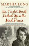 Ma, I've Got Meself Locked Up in the Madhouse