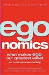 Egonomics: What Makes Ego Our Greatest Asset (or Most Expensive Liability)