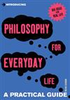 Introducing Philosophy for Everyday Life: a Practical Guide
