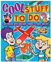 Cool Stuff to Do: Jam-packed with Brilliant Things to Make and Do!