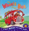 The Wheels on the Bus: A Very Noisy Picture Book