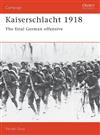 Kaiserschlacht, 1918: The Final German Offensive