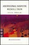 Aboriginal Dispute Resolution: A Step towards Self Determination and Community Autonomy