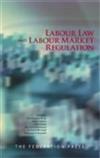 Labour Law and Labour Market Regulation: Essays on the Construction, Constitution and Regulation of Labour Markets and Work Relationships