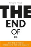 The End of Big: How the Internet Makes David the New Goliath