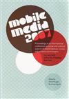 Mobile Media 2007: Proceedings of an International Conferen CE on Social and Cultural Aspects of Mobile Phones, Convergent Media and Wireless Technologies : 2-4