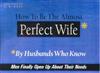How to be Almost the Perfect Wife...by Husbands Who Know: Men Finally Open up about Their Needs