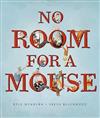 No Room for a Mouse