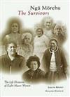 Nga Morehu/The Survivors: The Life Histories of Eight Maori Women