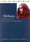Mihaia: The Prophet Rua Kenana and His Community at Maungapohatu