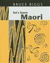 Let's Learn Maori: A Guide to the Study of the Maori Language