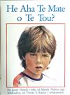 He Aha TE Mate o TE Tou?