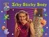 Suzy's World: Icky Sticky Body