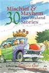 Mischief and Mayhem: 30 New Zealand Stories