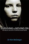Surviving and Moving On: For Survivors of Childhood Sexual Abuse