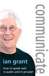 Communicate: How to Speak Well in Public and Private