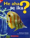 He aha te ika? (What is a fish?)