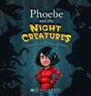 Phoebe and the Night Creatures