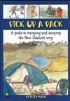 Pick up a Pack: A Guide to Tramping and Camping the New Zealand Way