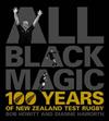 All Black Magic: 100 Years of New Zealand Test Rugby