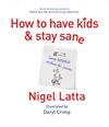How to Have Kids and Stay Sane
