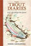 The Trout Diaries: A Year of Fly-fishing in New Zealand