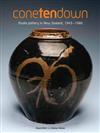 Cone Ten Down: Studio Pottery in New Zealand, 1945-1980