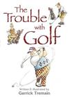 The Trouble with Golf