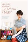 Knitting Everyday Finery: Practical Designs for Dressing Up in Little Ways