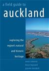 A Field Guide to Auckland: Exploring the Region's Natural and Historic Heritage