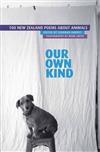 Our Own Kind: 100 New Zealand Poems About Animals