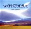 New Zealand in Watercolour: 30 Leading Artists Paint Their Country and Its People