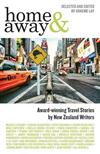 Home & Away: Award-winning Travel Stories by New Zealand Writers