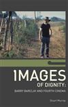 Images of Dignity: Barry Barclay and Fourth Cinema