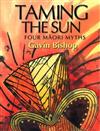 Taming the Sun: Four Maori Myths