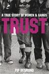 Trust: A True Story of Women and Gangs