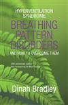 Hyperventilation Syndrome: Breathing Pattern Disorders and How to Overcome Them