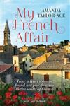 My French Affair: How a Kiwi Woman Found Her Joie De Vivre in the South of France
