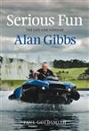 Serious Fun: The Life and Times of Alan Gibbs