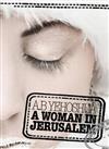 A Woman in Jerusalem: a Passion in Three Parts