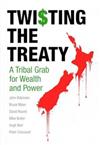 Twisting the Treaty: A Tribal Grab for Wealth and Power